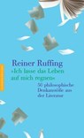 Ich lasse das Leben auf mich regnen - Reiner Ruffing - 9783784480237