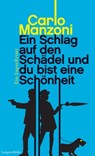 Ein Schlag auf den Schädel und du bist eine Schönheit - Carlo Manzoni - 9783784482682