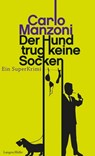 Der Hund trug keine Socken - Carlo Manzoni - 9783784482705