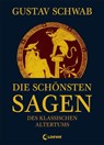 Die schönsten Sagen des klassischen Altertums - Gustav Schwab - 9783785582756