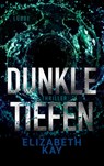 Dunkle Tiefen - Elizabeth Kay - 9783785727287