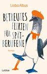 Betreutes Flirten für Spätberufene - Lioba Albus - 9783785728642