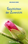Geschichten der Zuversicht - Wolfgang Riewe - 9783785805558
