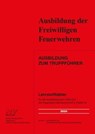 Ausbildung zum Truppführer - Autorenteam der Landesfeuerwehrschule Baden-Württemberg - 9783788369651