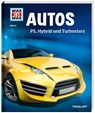 WAS IST WAS Band 53 Autos. PS, Hybrid und Turbostars - Bernd Flessner - 9783788620783