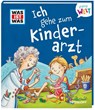 WAS IST WAS Meine Welt Band 10 Ich gehe zum Kinderarzt - Alexandra Fabisch - 9783788643867