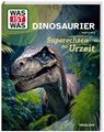 WAS IST WAS Dinosaurier. Superechsen der Urzeit - Manfred Baur - 9783788677107