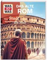 WAS IST WAS Das alte Rom. Eine Stadt verändert die Welt - Andrea Schaller - 9783788677121