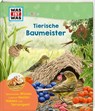 WAS IST WAS Junior Tierische Baumeister - Karolin Küntzel - 9783788677602