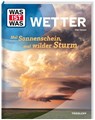 WAS IST WAS Wetter. Mal Sonnenschein, mal wilder Sturm - Silke Hansen - 9783788681852