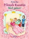 Prinzessin Rosenblüte. Wach geküsst! - Kirsten Boie - 9783789131646