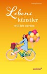 Lebenskünstler will ich werden - Ludwig Pritscher - 9783790217742