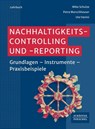 Nachhaltigkeitscontrolling und -reporting - Mike Schulze ; Petra Morschheuser ; Ute Vanini - 9783791062501