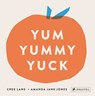 Yum Yummy Yuck - Amanda Jane Jones ; Cree Lane Jones - 9783791374055