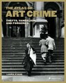 The Atlas of Art Crime: Thefts, Vandalism, and Forgeries - Laura Evans - 9783791377124