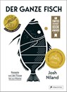 Der ganze Fisch: Rezepte von der Flosse bis zur Kieme - Josh Niland - 9783791387277