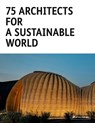 75 Architects for a Sustainable World - Agata Toromanoff - 9783791393070