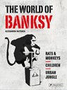 The World of Banksy - Alessandra Mattanza - 9783791393094