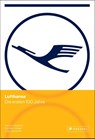 Lufthansa - Die ersten 100 Jahre - Hartmut Berghoff ; Manfred Grieger ; Jörg Lesczenski - 9783791393889