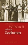 Wilhelm II. und seine Geschwister - Barbara Beck - 9783791727509