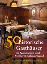 50 historische Gasthäuser im Nördlichen und Mittleren Schwarzwald - Frank Ebel ; Franziska Gürtler ; Peter Morsbach ; Sonja Schmid - 9783791729831