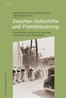 Zwischen "Selbsthilfe" und "Fremdsteuerung" - Enikö Dácz ; Florian Kührer-Wielach ; Tobias Weger - 9783791735597