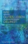 Wie gutes Leben gelingt - Bernhard Sill - 9783791736532