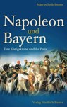 Napoleon und Bayern - Marcus Junkelmann - 9783791760438