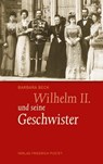 Wilhelm II. und seine Geschwister - Barbara Beck - 9783791760766