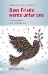 Dass Friede werde unter uns - Barbara Palm-Scheidgen - 9783791761671