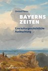 Bayerns Zeiten - Christof Paulus - 9783791762081