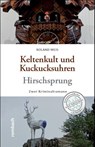 Keltenkult und Kuckucksuhren / Hirschsprung - Roland Weis - 9783793061212