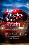 Los Angeles Fire Trucks - Cristina Berna ; Eric Thomsen - 9783794026685
