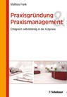 Praxisgründung und Praxismanagement - Matthias Frank - 9783794530755