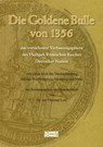 Die Goldene Bulle von 1356 - das vornehmste Verfassungsgesetz des Heiligen Römischen Reiches Deutscher Nation - Dietmar Lutz - 9783795070342