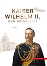 Kaiser Wilhelm II. und seine Zeit - Friedl Brunckhorst ; Karl Weber - 9783795431044