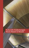 Kulturelle Entdeckungen Neues Bauen in Hessen - Sparkassen - Kulturstiftung Hessen Thüringen - 9783795434021