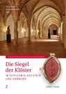 Die Siegel der Klöster in Schleswig-Holstein und Hamburg - Oliver Auge ; Robert Harlaß ; Katja Hillebrand - 9783795438272