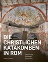 Die christlichen Katakomben in Rom - Vincenzo Fiocchi Nicolai ; Fabrizio Bisconti ; Mazzoleni Danilo - 9783795490041