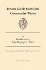 Gesammelte Werke / Reiseberichte, Autobiographie, Varia - BACHOFEN,  Johann Jakob ; Bollinger, Andrea ; Cesana, Andreas ; Graf, Fritz - 9783796500152