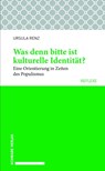 Was denn bitte ist kulturelle Identität? - Ursula Renz - 9783796539121