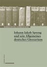 Johann Jakob Spreng und sein Allgemeines deutsches Glossarium - Heinrich Löffler ; Suzanne de Roche - 9783796547256