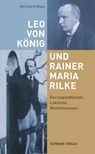 Leo von König und Rainer Maria Rilke: Korrespondenzen, Lektüren, Reminiszenzen - Bernhard Maaz - 9783796555961