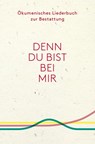 Denn du bist bei mir - Ökumenisches Liederbuch zur Bestattung -  - 9783796616655