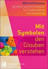 Mit Symbolen den Glauben verstehen - Willi Hoffsümmer - 9783796617973