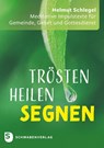 Trösten - heilen - segnen - Helmut Schlegel - 9783796618567