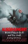 Ausgehungert - Betty Fleur ; Linda Freese ; Phoebe Milano ; Kathrin Falkenberg ; Lisa Cohen ; Jenny Sidge ; Andrea Müller ; Halima Barkas ; Nadine Remark ; Sanja Lupanar ; Bianca Corelli ; Anni Behm ; Paula Stöver ; Maja Pond ; Anna Zech ; Isabell Colier ; Jona Wagner ; - 9783798603196