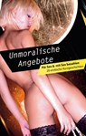 Unmoralische Angebote - Loretta Reet ; Hamilkar Barkas ; Ulla Jacobsen ; Maggy Dor ; Dave Vandenberg ; Jenny Sidge ; Nadja Tamaris ; Jenny Prinz ; Lisa Cohen ; Marie Sonnenfeld ; Kristel Kane ; Anita Rosenbach ; Miriam Eister ; Sabrina Brady - 9783798603653