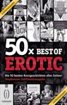 50x Best of Erotic - Seymour C. Tempest ; Lisa Cohen ; Hannah Parker ; Ina Stein ; Angie Bee ; Jenny Prinz ; Theo Trödel ; Mona Mour ; Miriam Eister ; Ulla Jacobsen ; Marie Sonnenfeld ; Linda Freese ; Dave Vandenberg ; Kristel Kane ; Mia Heaven ; A. Müller ; Annett Bedfort ;  - 9783798605220