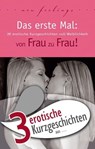 3 erotische Kurzgeschichten aus: "Das erste Mal: von Frau zu Frau!" - Theo Trödel ; Miriam Eister ; Lisa Cohen - 9783798606302